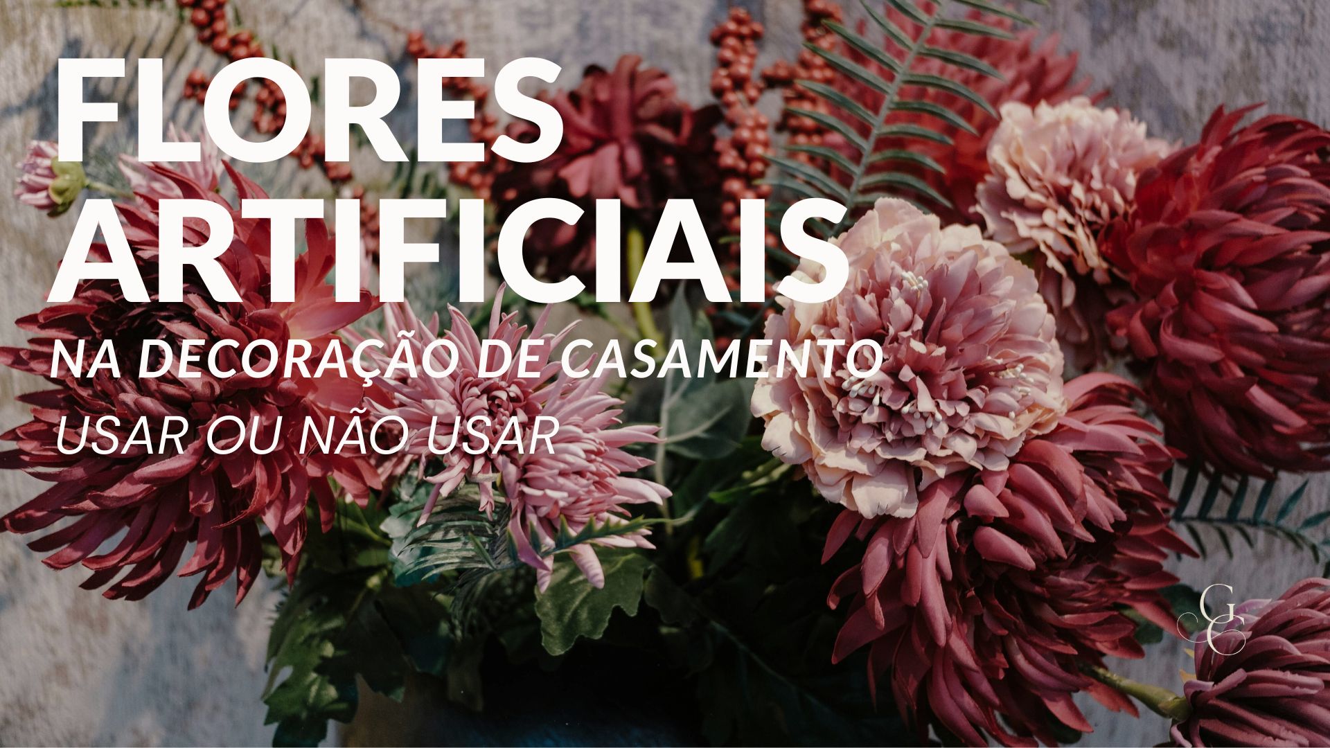Capa da matéria, flores artificiais, usar ou não usar na decoração do seu casamento