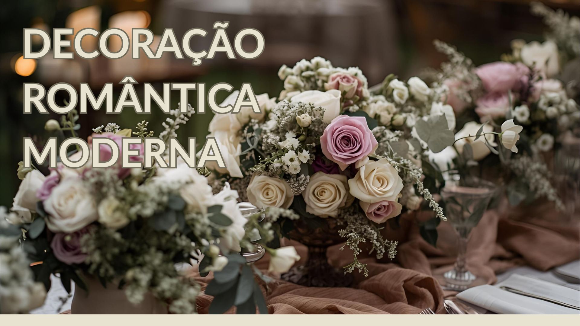 "Descubra como criar uma decoração romântica moderna no casamento: paleta de cores, flores, mesa posta e dicas práticas para miniweddings inesquecíveis."